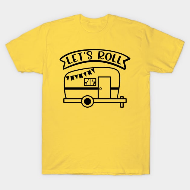 Let's Roll Camping Camper RV T-Shirt by GlimmerDesigns